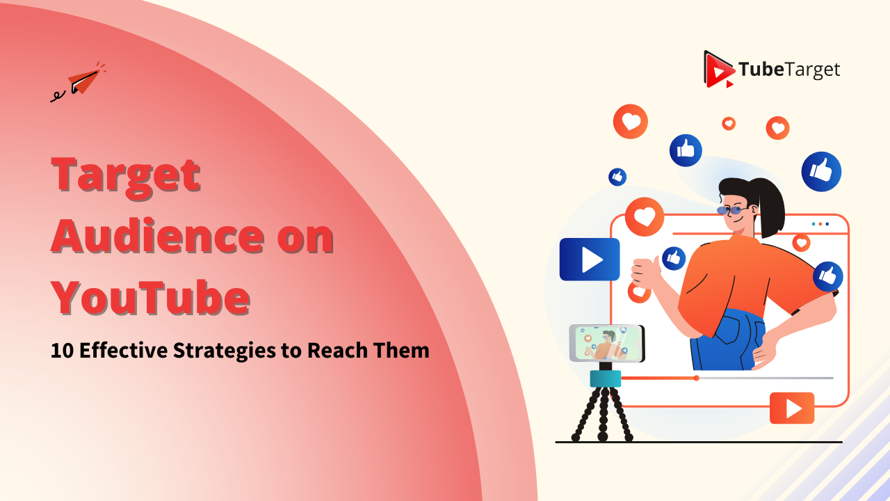 Target Audience on YouTube: 10 Effective Strategies to Reach Them