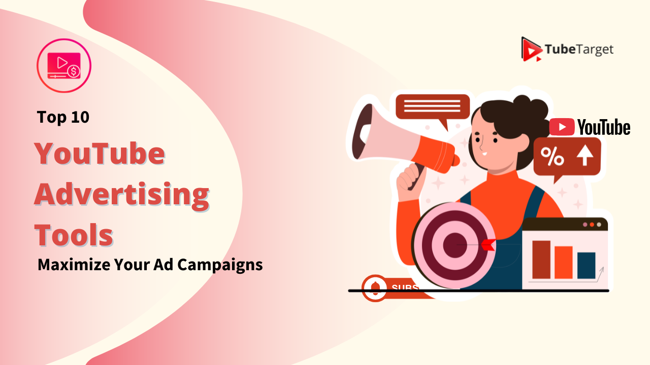 YouTube Advertising Tools: Top 10 Tools to Maximize Your Ad Campaigns